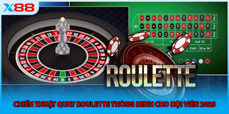 Chiến Thuật Quay Roulette Thông Minh Cho Hội Viên 2025