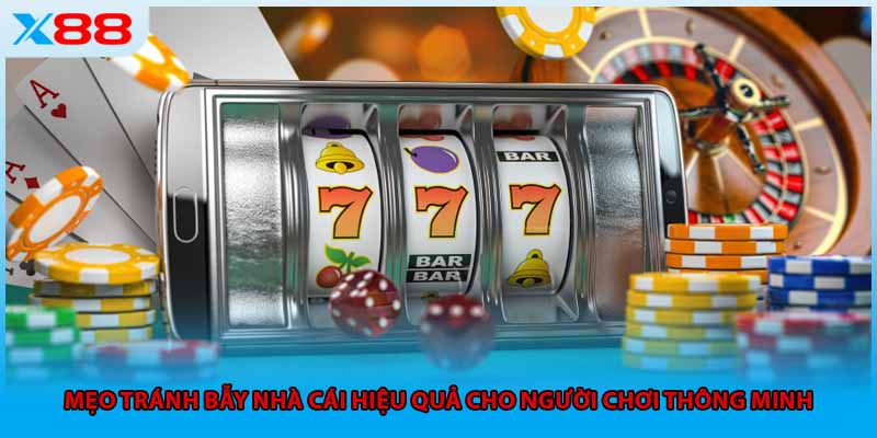 Mẹo Tránh Bẫy Nhà Cái Hiệu Quả Cho Người Chơi Thông Minh