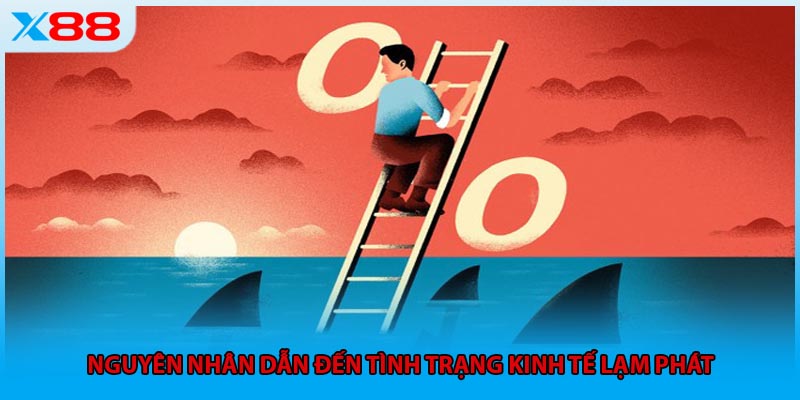 Nguyên nhân dẫn đến tình trạng kinh tế lạm phát 