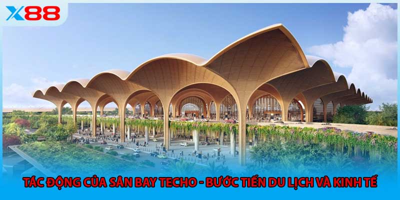 Tác động của sân bay Techo - Bước tiến du lịch và kinh tế