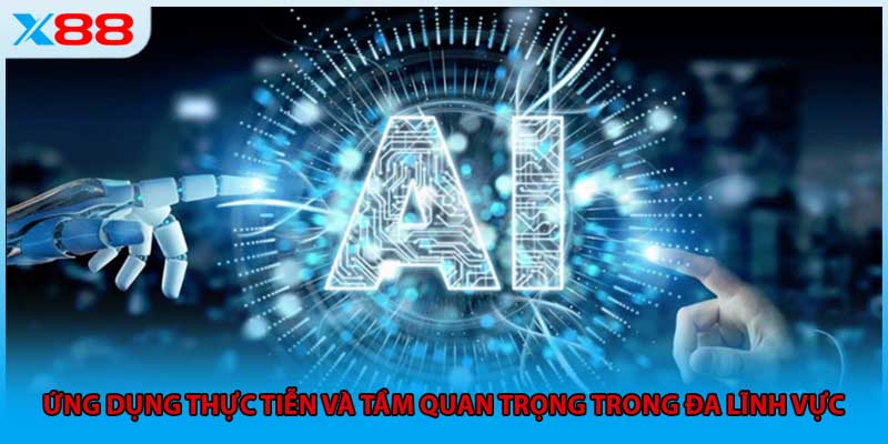 Ứng dụng thực tiễn và tầm quan trọng trong đa lĩnh vực